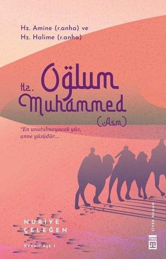 Oğlum Hz.Muhammed - Nuriye Çeleğen - Timaş Yayınları