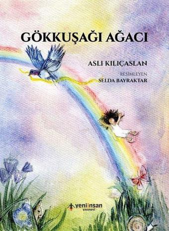 Gökkuşağı Ağacı - Aslı Kılıçaslan - Yeni İnsan Yayınevi