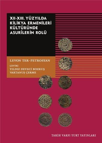 12.13.Yüzyılda Kilikya Ermenileri Kültüründe Asurilerin Rolü - Levon Ter-Petrosyan - Tarih Vakfı Yurt Yayınları