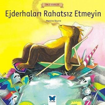 Ejderhaları Rahatsız Etmeyin-Ünlü Eserler - Martine Bourre - Mavi Kelebek