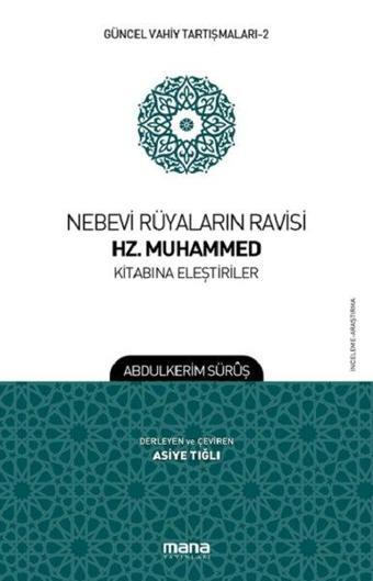 Nebevi Rüyaların Ravisi Hz. Muhammed Kitabına Eleştiriler-Güncel Vahiy Tartışmaları 2 - Abdulkerim Sürüş - Mana Yayınları