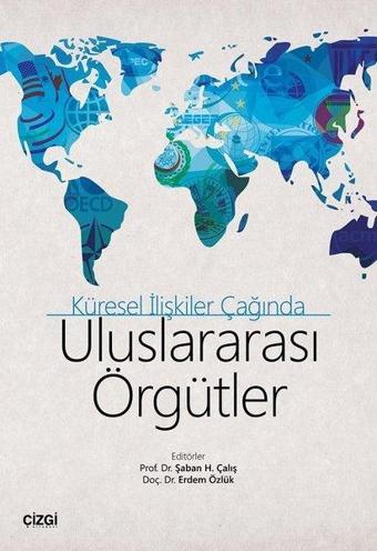 Küresel İlişkiler Çağında Uluslararası Örgütler - Kolektif  - Çizgi Kitabevi