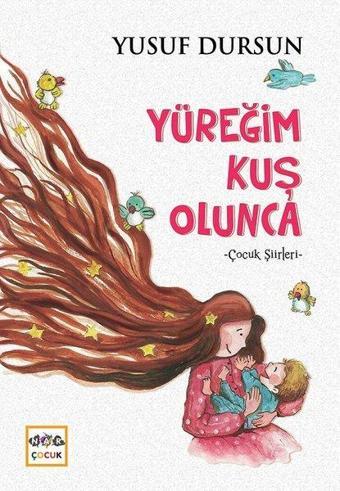 Yüreğim Kuş Olunca-Çocuk Şiirleri - Yusuf Dursun - Nar Çocuk