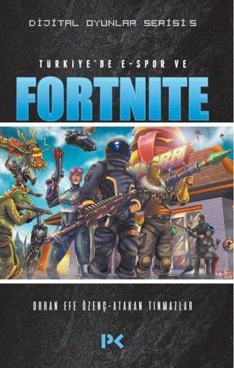 Türkiye'de E-Spor ve Fortnite-Dijital Oyunlar Serisi 5 - Orhan Efe Özenç - Profil Kitap Yayınevi