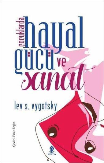 Çocuklarda Hayal Gücü ve Sanat - Lev S. Vygotsky - Roza Yayınevi