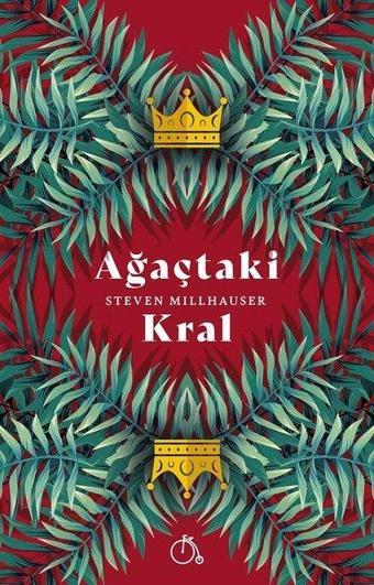 Ağaçtaki Kral - Steven Millhauser - Aylak Adam
