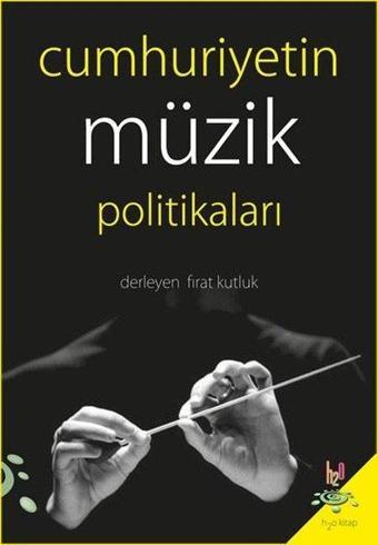 Cumhuriyetin Müzik Politikaları - Kolektif  - h2o Kitap