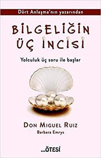 Bilgeliğin Üç İncisi - Don Miguel Ruiz - Ötesi Yayıncılık