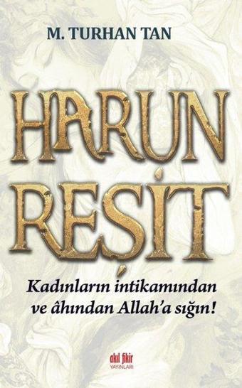 Harun Reşit - M. Turhan Tan - Akıl Fikir Yayınları