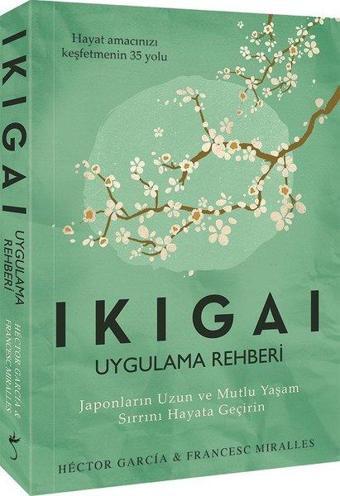 Ikigai Uygulama Rehberi - Hector Garcia - İndigo Kitap Yayınevi