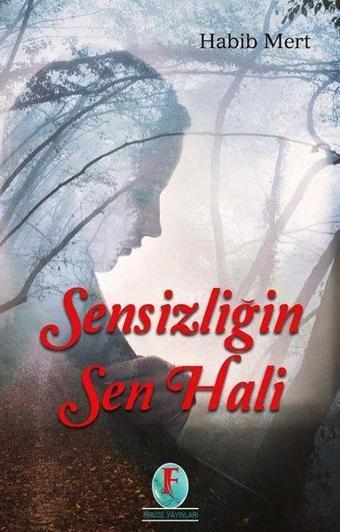 Sensizliğin Sen Hali - Habib Mert - Firuze Yayınları