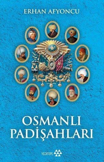 Osmanlı Padişahları - Erhan Afyoncu - Yeditepe Yayınevi