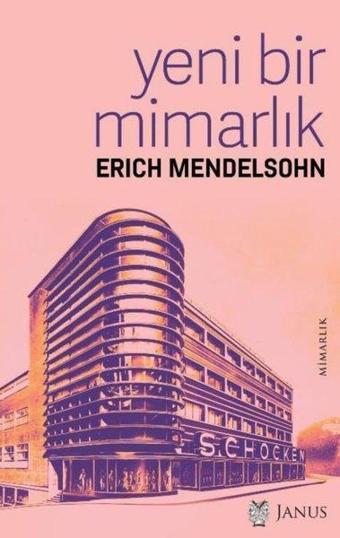 Yeni Bir Mimarlık - Erich Mendelsohn - Janus Yayıncılık