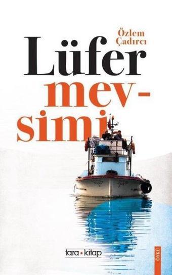 Lüfer Mevsimi - Özlem Çadırcı - Tara Kitap