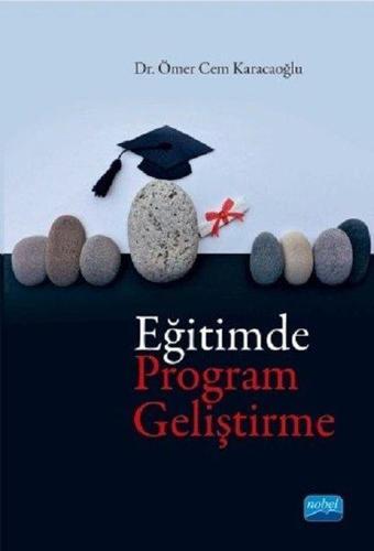 Eğitimde Program Geliştirme - Ömer Cem Karacaoğlu - Nobel Akademik Yayıncılık