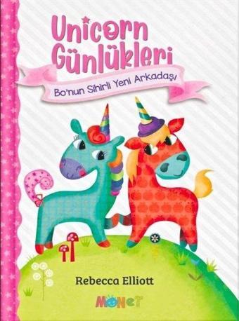 Unicorn Günlükleri - Bo'nun Sihirli Yeni Arkadaşı - Rebecca Elliott - Monet Yayıncılık