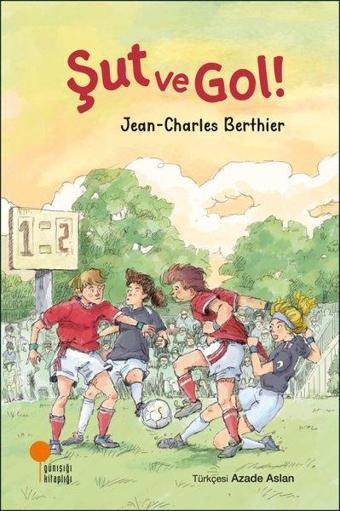 Şut ve Gol! - Jean - Charles Berthier - Günışığı Kitaplığı