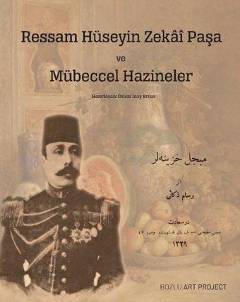 Ressam Hüseyin Zekai Paşa ve Mübeccel Hazineler - Kolektif  - Bozlu Art Project