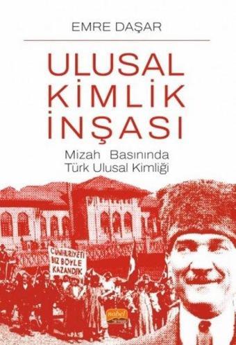 Ulusal Kimlik İnşası - Mizah Basınında Türk Ulusal Kimliği - Emre Daşar - Nobel Bilimsel Eserler