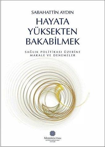 Hayata Yüksekten Bakabilmek - Sabahattin Aydın - Medipolitan