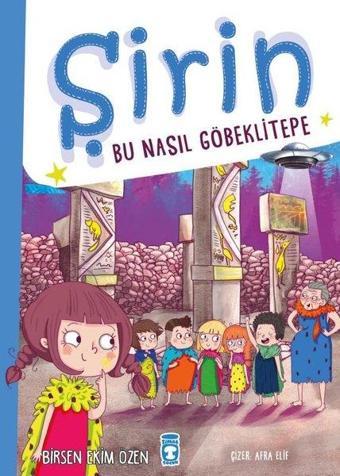 Şirin - Bu Nasıl Göbeklitepe - Birsen Ekim Özen - Timaş Çocuk