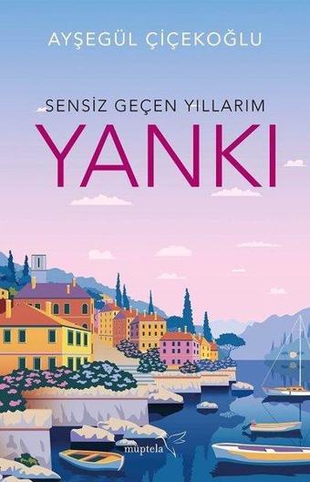 Yankı-Sensiz Geçen Yıllarım - Ayşegül Çiçekoğlu - Müptela Yayınları