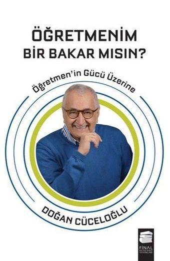 Öğretmenim Bir Bakar mısın? - Doğan Cüceloğlu - Final Kültür Sanat Yayınları