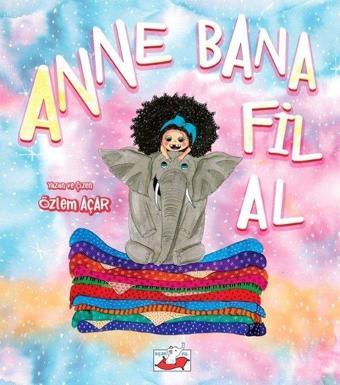 Anne Bana Fil Al - Özlem Açar - Uçan Fil