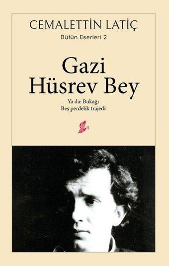 Gazi Hüsrev Bey-Ya da: Bukağı-Beş Perdelik Trajedi - Cemalettin Latiç - Okur Kitaplığı