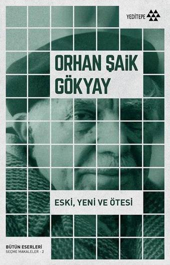 Eski Yeni ve Ötesi - Orhan Şaik Gökyay - Yeditepe Yayınevi