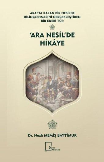 Ara Nesil'de Hikaye - Nazlı Memiş Baytimur - Gece Akademi