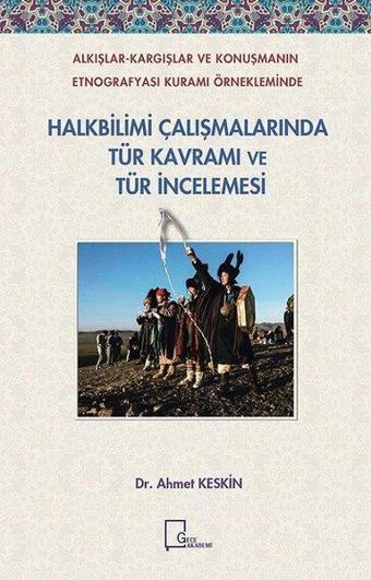 Halkbilimi Çalışmalarında Tür Kavramı ve Tür İncelemesi - Ahmet Keskin - Gece Akademi