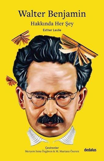 Walter Benjamin Hakkında Her Şey - Esther Leslie - Dedalus