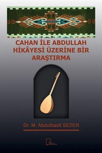 Cahan ile Abdullah Hikayesi Üzerine Bir Araştırma - M. Abdulbasit Sezer - Gece Akademi