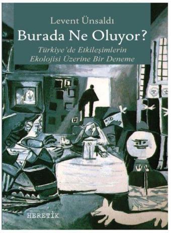 Burada Ne Oluyor? - Levent Ünsaldı - Heretik Yayıncılık