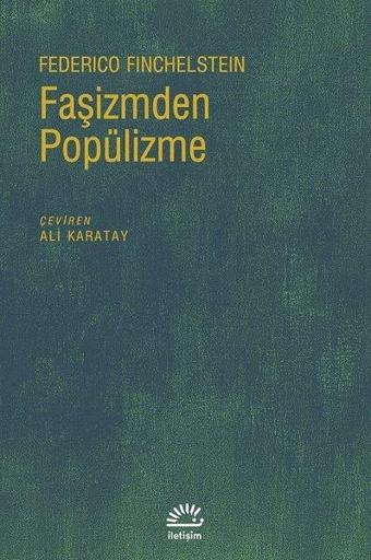 Faşizmden Popülizme - Federico Finchelstein - İletişim Yayınları