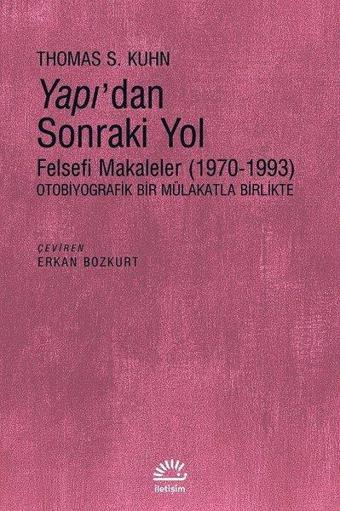 Yapı'dan Sonraki Yol - Thomas S. Kuhn - İletişim Yayınları