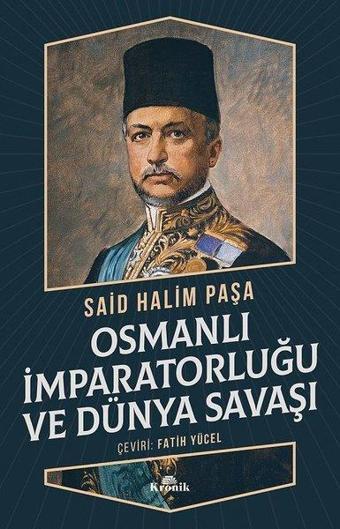 Osmanlı İmparatorluğu ve Dünya Savaşı - Halim Paşa - Kronik Kitap