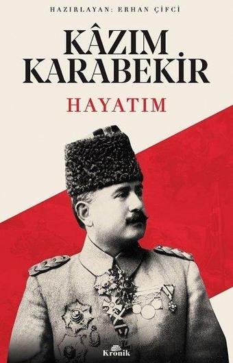 Hayatım Kazım Karabekir - Kazım Karabekir - Kronik Kitap