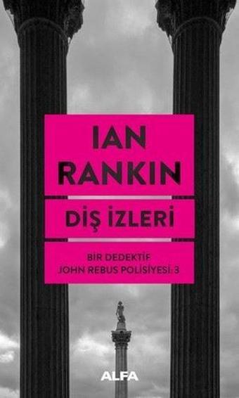 Diş İzleri-Bir Dedektif John Rebus Polisiyesi-3 - Ian Rankin - Alfa Yayıncılık