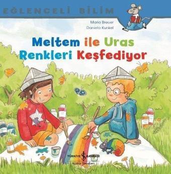 Meltem ile Uras Renkleri Keşfediyor-Eğlenceli Bilim - Maria Breuer - İş Bankası Kültür Yayınları