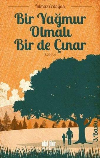 Bir Yağmur Olmalı Bir de Çınar - Yılmaz Erdoğan - Akıl Fikir Yayınları