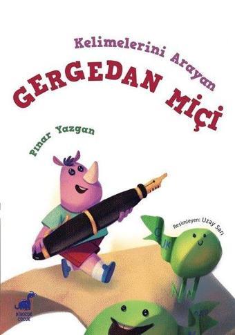 Kelimelerini Arayan Gergedan Miçi - Pınar Yazgan - Dinozor Çocuk