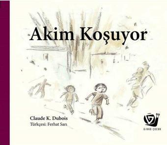 Akim Koşuyor - Claude K. Dubois - Ginko Çocuk