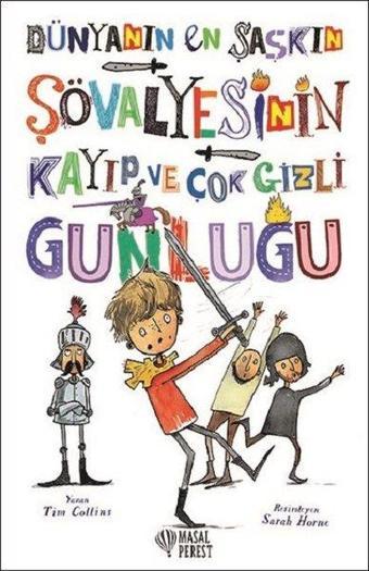 Dünyanın En Şaşkın Şövalyesinin Kayıp ve Çok Gizli Günlüğü - Tim Collins - Masalperest