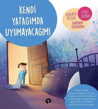Kendi Yatağımda Uyumayacağım! - Alberto Pellai - Turkuvaz Çocuk