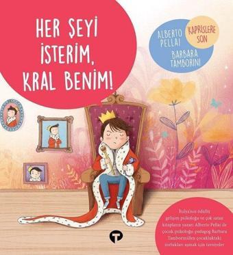 Her Şeyi İsterim Kral Benim! - Alberto Pellai - Turkuvaz Çocuk