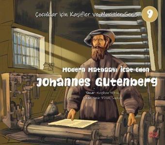 Modern Matbaayı İcat Eden Johannes Gutenberg - Çocuklar İçin Kaşifler ve Mucitler Serisi 9 - Nagihan Yılmaz - Kırmızı Ada Yayınları