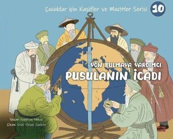 Yön Bulmaya Yardımcı Pusulanın İcadı - Çocuklar İçin Kaşifler ve Mucitler Serisi 10 - Nagihan Yılmaz - Kırmızı Ada Yayınları