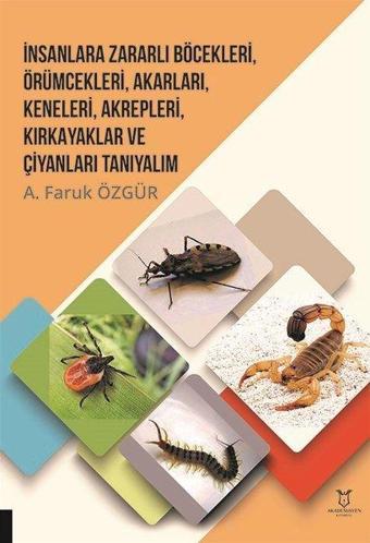 İnsanlara Zararlı Böcekleri Örümcekleri Akarları Keneleri Akrepleri Kırk Ayaklar ve Çıyanları T - A. Faruk Özgür - Akademisyen Kitabevi